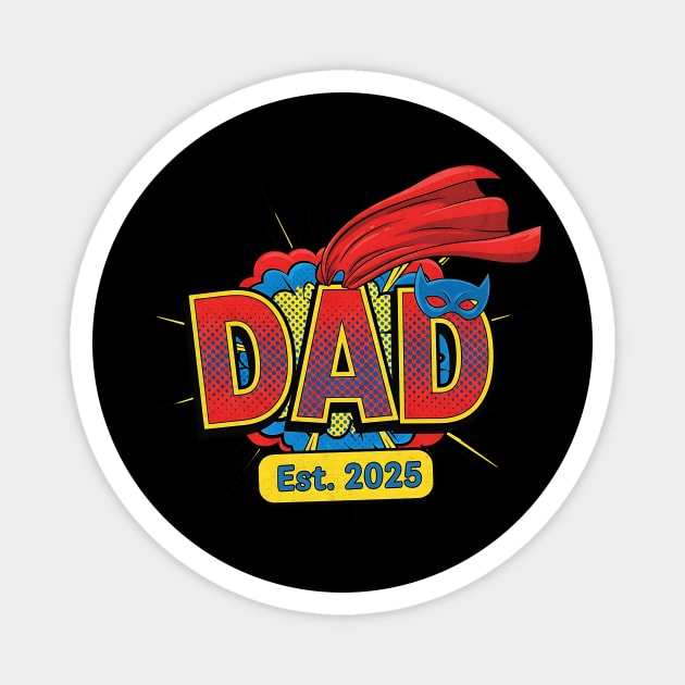 Dad Est. 2025 - Superhero Magnet by Designed By Marty